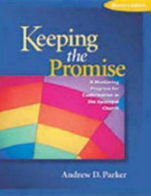 Keeping the Promise Confirmand's Guide: A Mentoring Program for Confirmation in the Episcopal Church - Parker, Andrew D