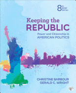 Keeping the Republic: Power and Citizenship in American Politics - Brief Edition