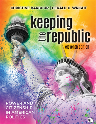 Keeping the Republic: Power and Citizenship in American Politics - Barbour, Christine, and Wright, Gerald C