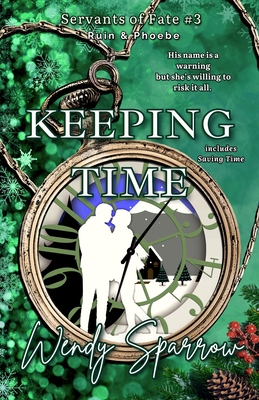 Keeping Time: (Servants of Fate Book 3) - Sparrow, Wendy