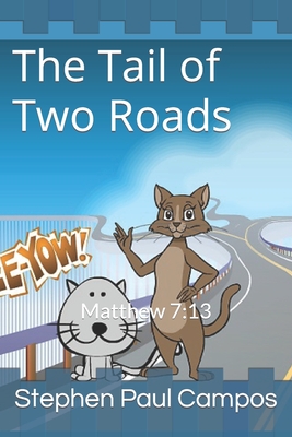 Keez & KiKi Remus: The Tail of Two Roads - Matt. 7:13 - Campos, Stephen Paul