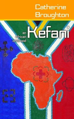 Kefani: An African Childhood - Broughton, Catherine