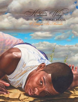 Kehinde Wiley: The World Stage, Brazil - Wiley, Kehinde, and Jackson, Brian (Text by), and Cleveland, Kimberly (Text by)