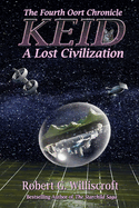Keid: A Lost Civilization: The Fourth Oort Chronicle