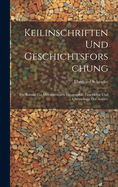Keilinschriften Und Geschichtsforschung: Ein Beitrag Zur Monumentalen Geographie, Geschichte Und Chronologie Der Assyrer