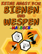 Keine Angst vor Bienen und Wespen - Malbuch -: Ausmalbuch f?r Kinder mit Motiven von Insekten, Bienenwaben, Honig, Blumen, ...