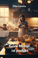 Keine Mutter ist perfekt