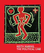 Keith Haring: The Political Line