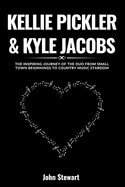 Kellie Pickler & Kyle Jacobs: The Inspiring Journey Of the Duo From Small Town Beginnings To Country Music Stardom