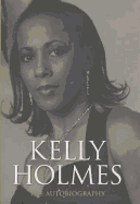 Kelly Holmes: The Autobiography