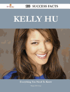 Kelly Hu 133 Success Facts - Everything You Need to Know about Kelly Hu - Bowman, Nancy