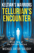 Keltian's Warriors: Tellurian's Encounter: Book Two of the Keltian Series