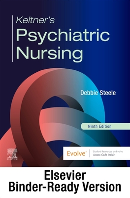 Keltner's Psychiatric Nursing - Binder Ready: Keltner's Psychiatric Nursing - Binder Ready - Steele, Debbie