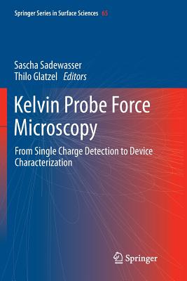 Kelvin Probe Force Microscopy: From Single Charge Detection to Device Characterization - Sadewasser, Sascha (Editor), and Glatzel, Thilo (Editor)