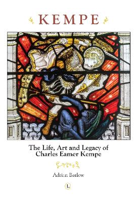 Kempe: The Life, Art and Legacy of Charles Eamer Kempe - Barlow, Adrian