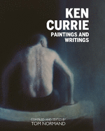Ken Currie: Paintings & Writings