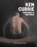 Ken Currie: Paintings & Writings