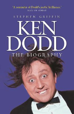 Ken Dodd: The Biography - Griffin, Stephen
