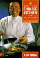 Ken Hom's Chinese Kitchen: With a Consumer's Guide to Essential Ingredients