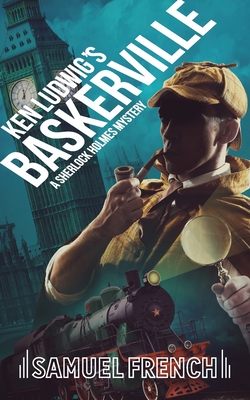 Ken Ludwig's Baskerville: A Sherlock Holmes Mystery - Ludwig, Ken