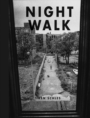 Ken Schles: Night Walk - Schles, Ken
