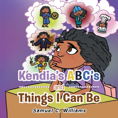 Kendia's Abc's and Things I Can Be - Williams, Samuel C