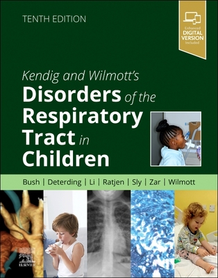 Kendig and Wilmott's Disorders of the Respiratory Tract in Children - Bush, Andrew, Ma, MD, Frcp (Editor), and Deterding, Robin R, MD (Editor), and Li, Albert, MD (Editor)