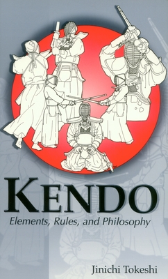 Kendo: Elements, Rules, and Philosophy - Tokeshi, Jinichi