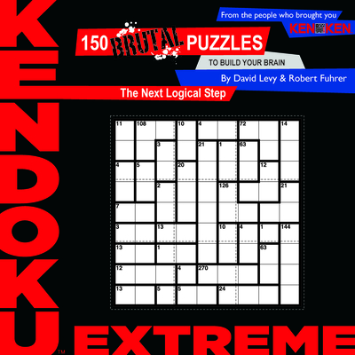 Kendoku: Extreme: 150 Brutal Puzzles to Build Your Brain - Levy, David, and Fuhrer, Robert