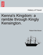 Kenna's Kingdom: A Ramble Through Kingly Kensington