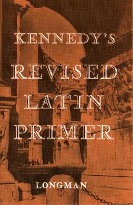 Kennedy's Revised Latin Primer Paper - Kennedy, Benjamin