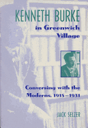 Kenneth Burke in Greenwich Village: Conversing with the Moderns, 1915-1931