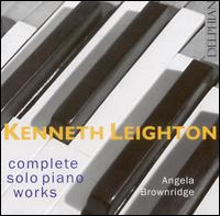 Kenneth Leighton: Complete Solo Piano Works - Angela Brownridge (piano)