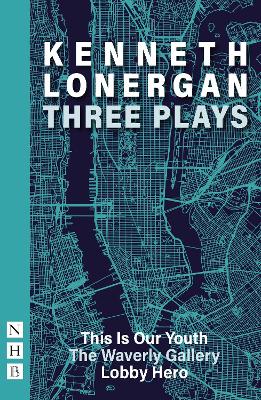 Kenneth Lonergan: Three Plays - Lonergan, Kenneth