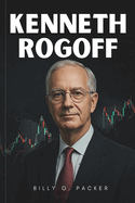 Kenneth Rogoff: Unser Dollar, Ihr Problem: Wie die Ideen eines Mannes das Schicksal ganzer Nationen pr?gten