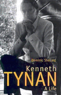Kenneth Tynan: A Life