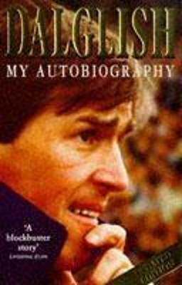 Kenny Dalglish My Autobiography - Dalglish, Kenny
