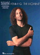 Kenny G - The Moment: Soprano, Alto, and Tenor Saxophone Artist Transcriptions - Kenny, G