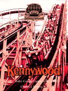 Kennywood: The Roller Coaster Capital of the World - Jacques, Charles J, Jr.