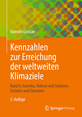 Kennzahlen Zur Erreichung Der Weltweiten Klimaziele: Band II: Amerika, Nahost Und Sdasien, Ostasien Und Ozeanien - Crastan, Valentin
