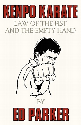 Kenpo Karate: Law of the Fist and the Empty Hand - Parker, Ed