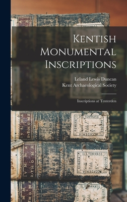 Kentish Monumental Inscriptions; Inscriptions at Tenterden - Duncan, Leland Lewis, and Kent Archaeological Society (Creator)