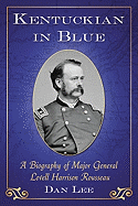 Kentuckian in Blue: A Biography of Major General Lovell Harrison Rousseau