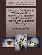 Kentucky Distilleries & Warehouse Co V. Blanton U.S. Supreme Court Transcript of Record with Supporting Pleadings