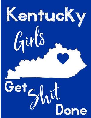 Kentucky Girls Get Shit Done: Notebook - Journal - Diary - Humorous Daily Use Gift For Women, Girls, College Students - Studios, Sentiments, and Chuckles, Chalkboard