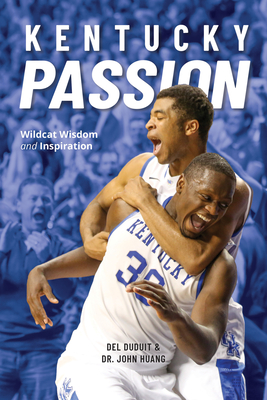 Kentucky Passion: Wildcat Wisdom and Inspiration - Duduit, del, and Huang, John