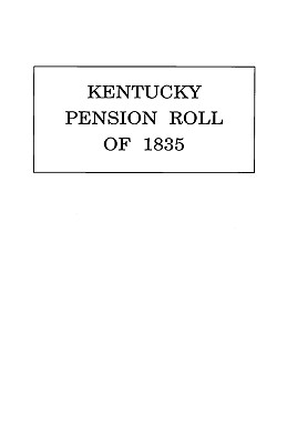 Kentucky Pension Roll for 1835 - U S War Department