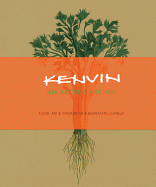 Kenvin: An Artist's Kitchen: Food, Art & Wisdom of a Bohemian Cowboy