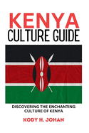 Kenya Culture Guide: Discovering The Enchanting Culture Of Kenya