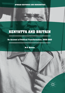 Kenyatta and Britain: An Account of Political Transformation, 1929-1963